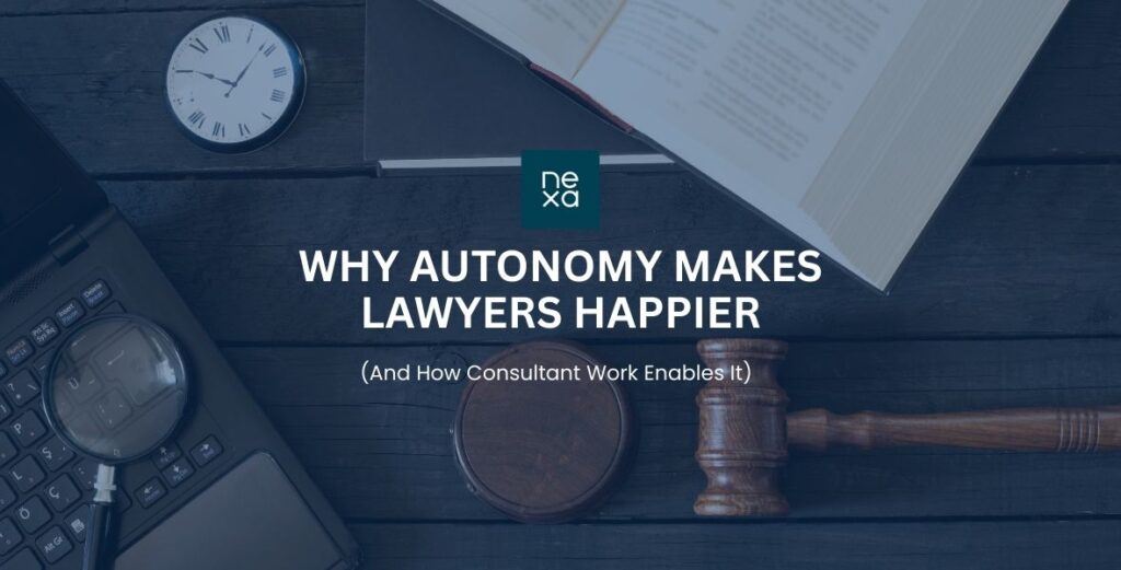 Why Autonomy Makes Lawyers Happier (And How Consultant Work Enables It)